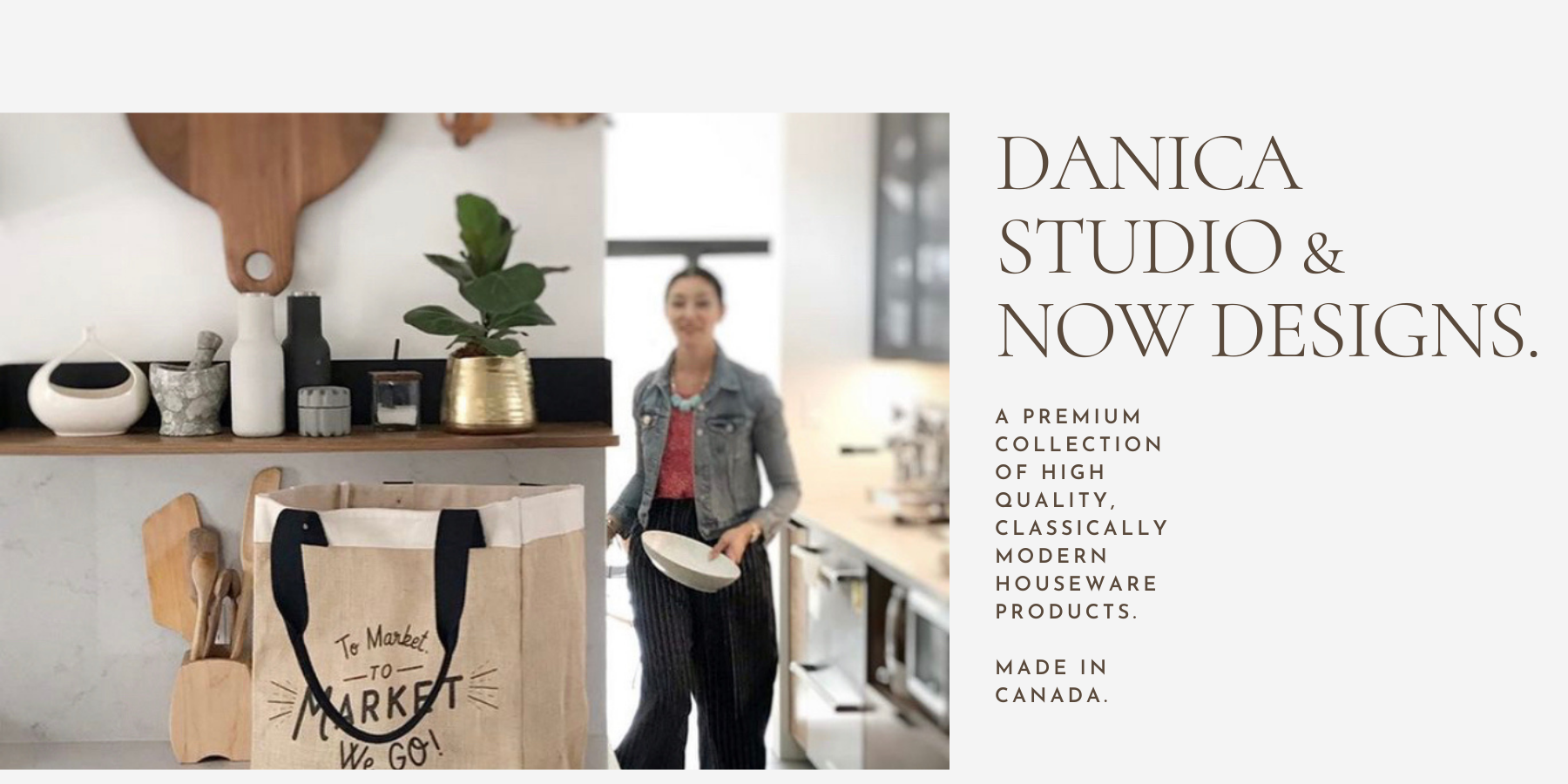 Danica Studio & Now Designs are our go-to suppliers for kitchen essentials & beautifully crafted housewares.